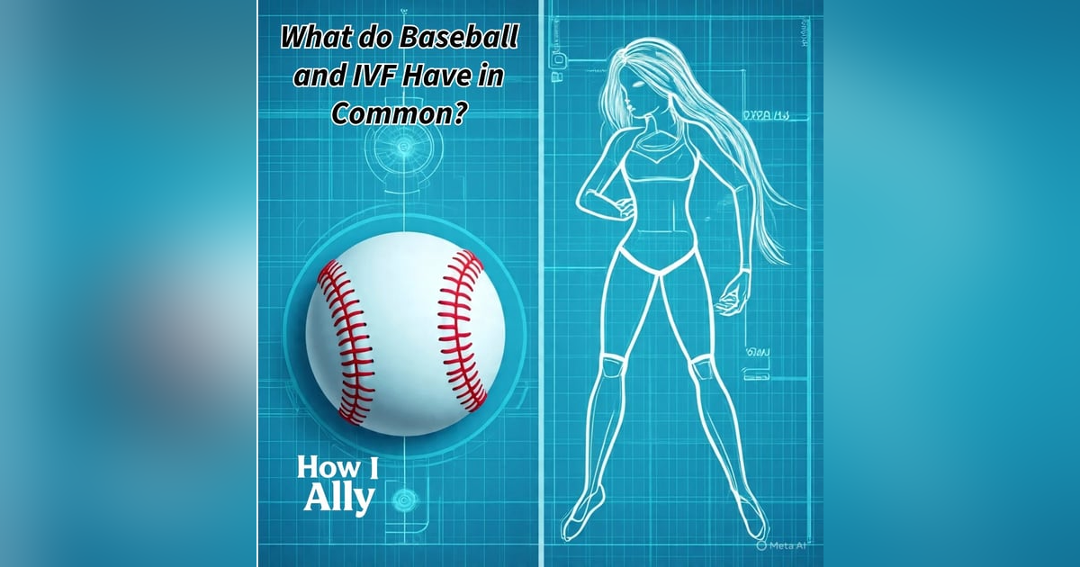 What Do Baseball and IVF Have in Common? What Do Baseball and IVF Have in Common?