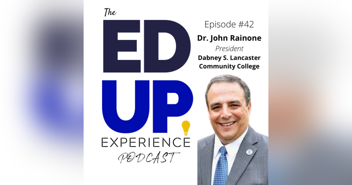 40: Outside challenges, support systems, and getting to the Higher Education finish line - with Dr. John Rainone, President, Dabney S. Lancaster Community College 40: Outside challenges, support systems, and getting to the Higher Education finish line - with Dr. John Rainone, President, Dabney S. Lancaster Community College
