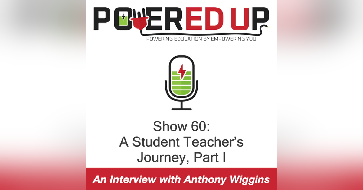 Show 60: A Student Teacher's Journey, Part I Show 60: A Student Teacher's Journey, Part I