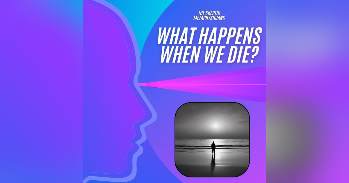 What Happens When We Die What Happens When We Die