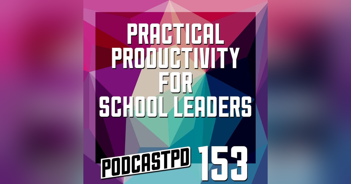 Practical Productivity for School Leaders - PPD153 Practical Productivity for School Leaders - PPD153