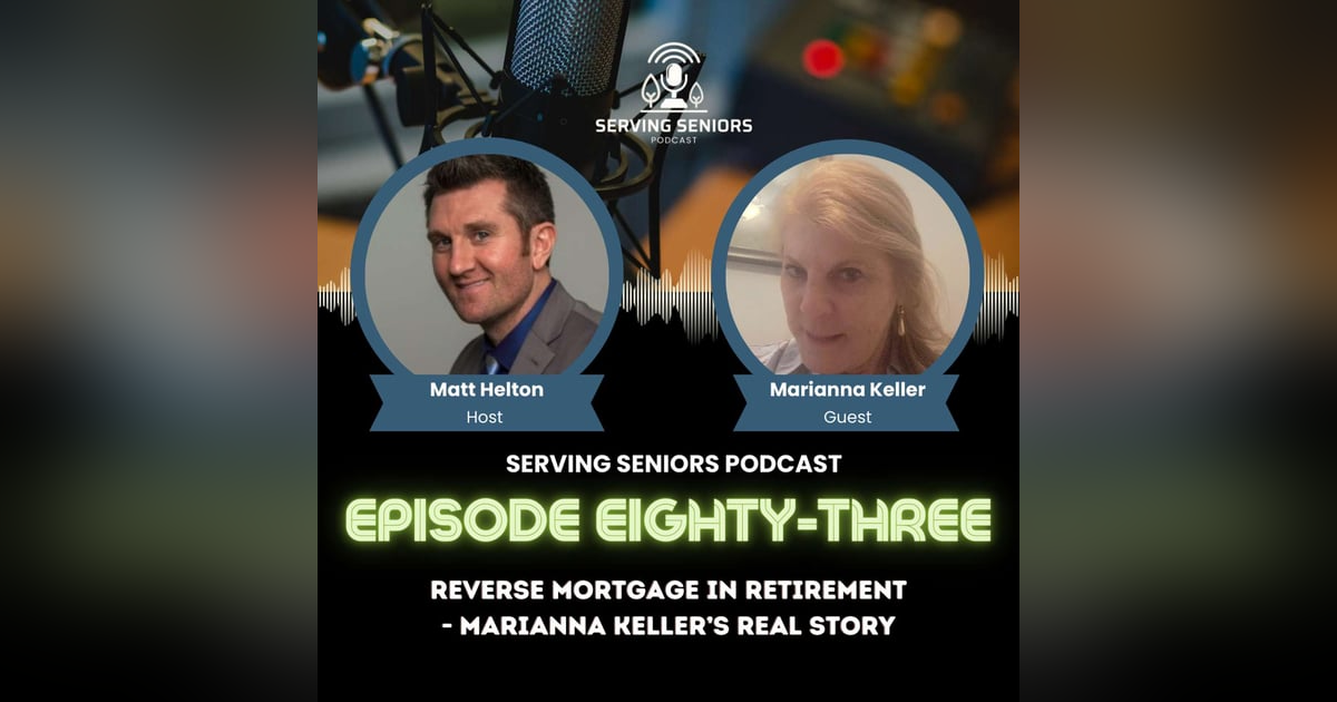 Episode 83: Reverse Mortgage in Retirement - Marianna Keller’s Real Story Episode 83: Reverse Mortgage in Retirement - Marianna Keller’s Real Story