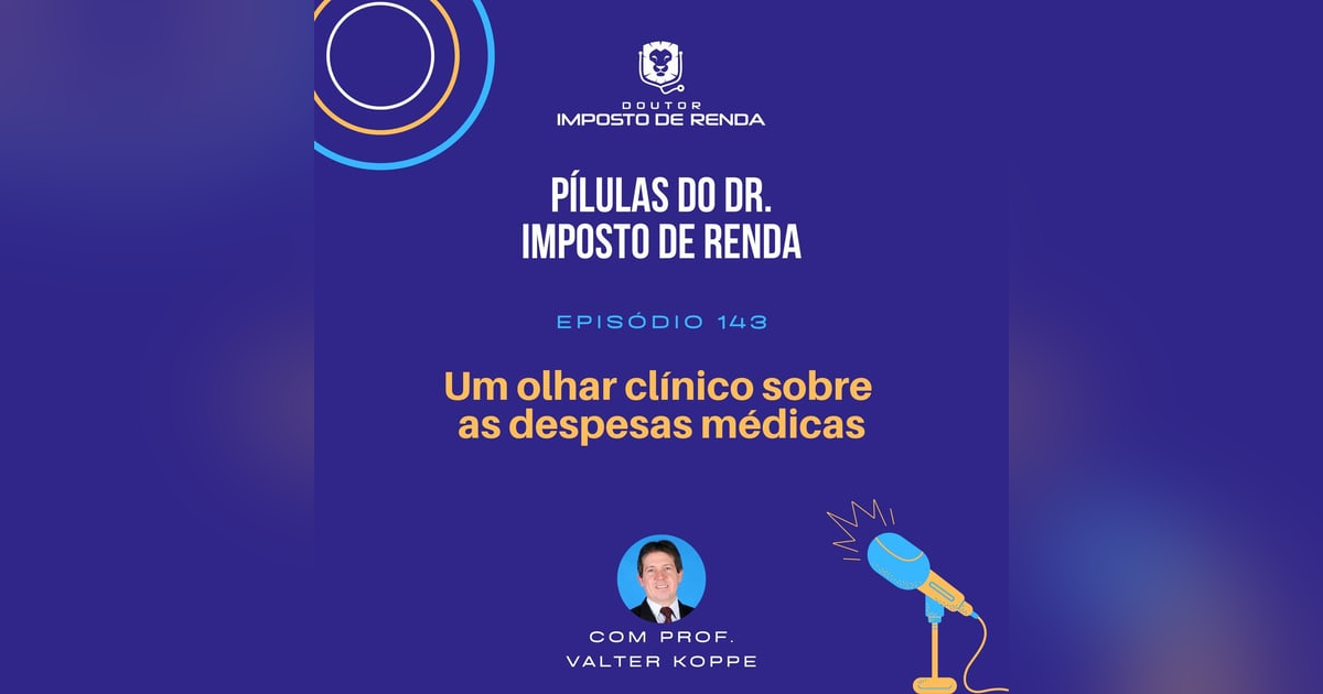 PDIR Ep. 143 – Um olhar clínico sobre as despesas médicas. PDIR Ep. 143 – Um olhar clínico sobre as despesas médicas.