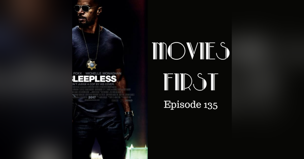 137: Sleepless - Movies First with Alex First Episode 135 137: Sleepless - Movies First with Alex First Episode 135