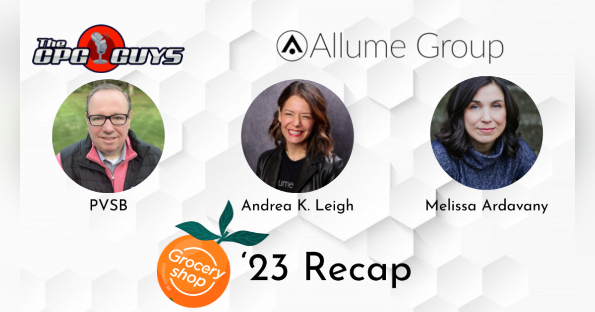 Groceryshop '23 Recap with Allume Group's Andrea K. Leigh & Melissa Ardavany Groceryshop '23 Recap with Allume Group's Andrea K. Leigh & Melissa Ardavany