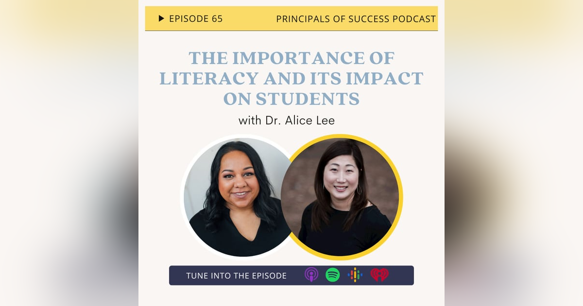 65: The Importance of Literacy and its Impact on Students with Dr. Alice Lee 65: The Importance of Literacy and its Impact on Students with Dr. Alice Lee