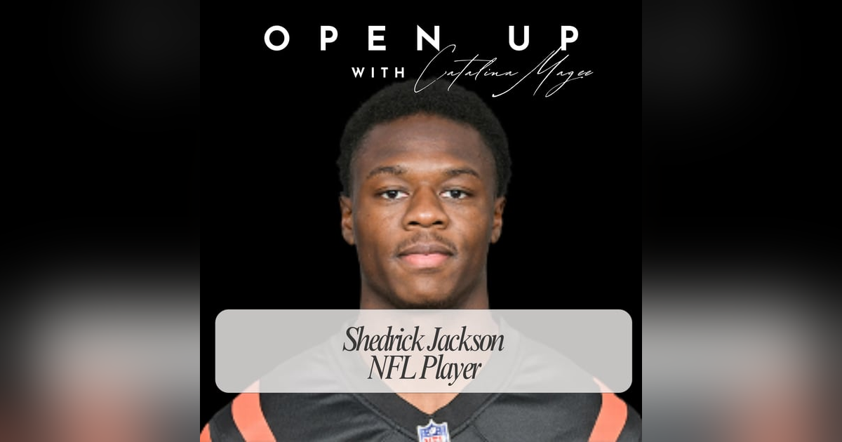 Open Up - Guest: NFL Player Shedrick Jackson Open Up - Guest: NFL Player Shedrick Jackson