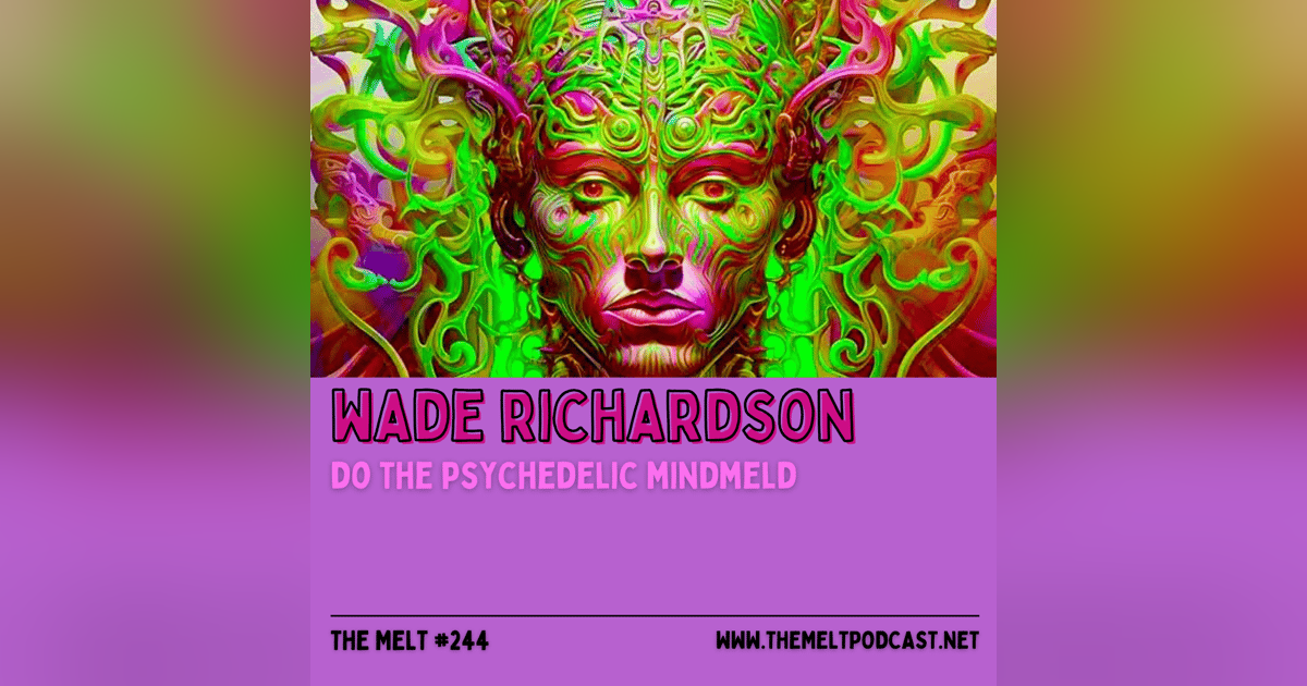 Wade Richardson | Do the Psychedelic Mindmeld Wade Richardson | Do the Psychedelic Mindmeld