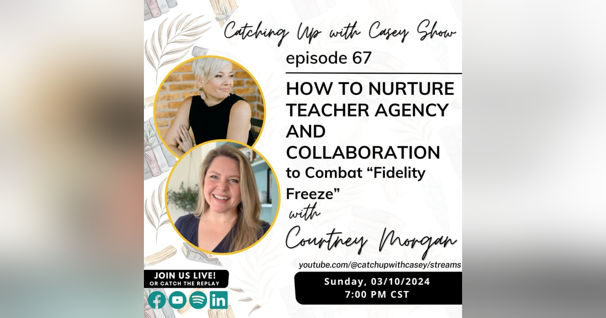 How to Nurture Teacher Agency and Collaboration to Combat “Fidelity Freeze” with Courtney Morgan How to Nurture Teacher Agency and Collaboration to Combat “Fidelity Freeze” with Courtney Morgan