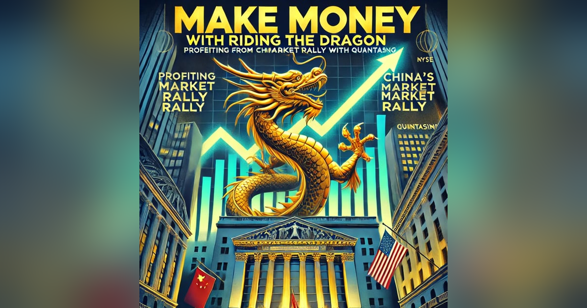 Make Money Riding the Dragon: Profiting from China's Market Rally with QuantaSing Make Money Riding the Dragon: Profiting from China's Market Rally with QuantaSing