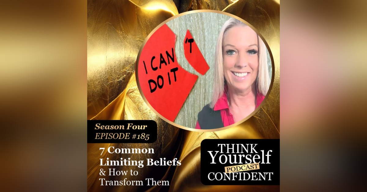 7 COMMON LIMITING BELIEFS & HOW TO TRANSFORM THEM 7 COMMON LIMITING BELIEFS & HOW TO TRANSFORM THEM