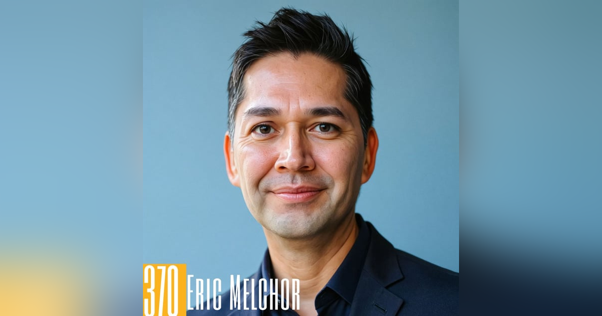 370: Innovating Podcast Marketing: Eric Melchor's B2B Strategies 370: Innovating Podcast Marketing: Eric Melchor's B2B Strategies
