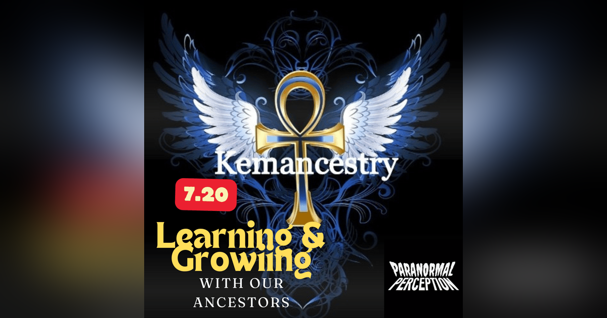 7.20 - Learning & Growing with Our Ancestors 7.20 - Learning & Growing with Our Ancestors