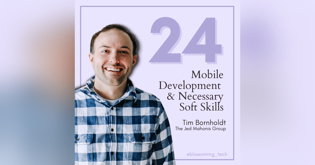 24. Mobile Development & Necessary Soft Skills with Tim Bornholdt 24. Mobile Development & Necessary Soft Skills with Tim Bornholdt