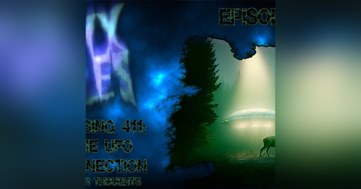 S257: The missing 411 Ufo Connection - after thoughts! S257: The missing 411 Ufo Connection - after thoughts!