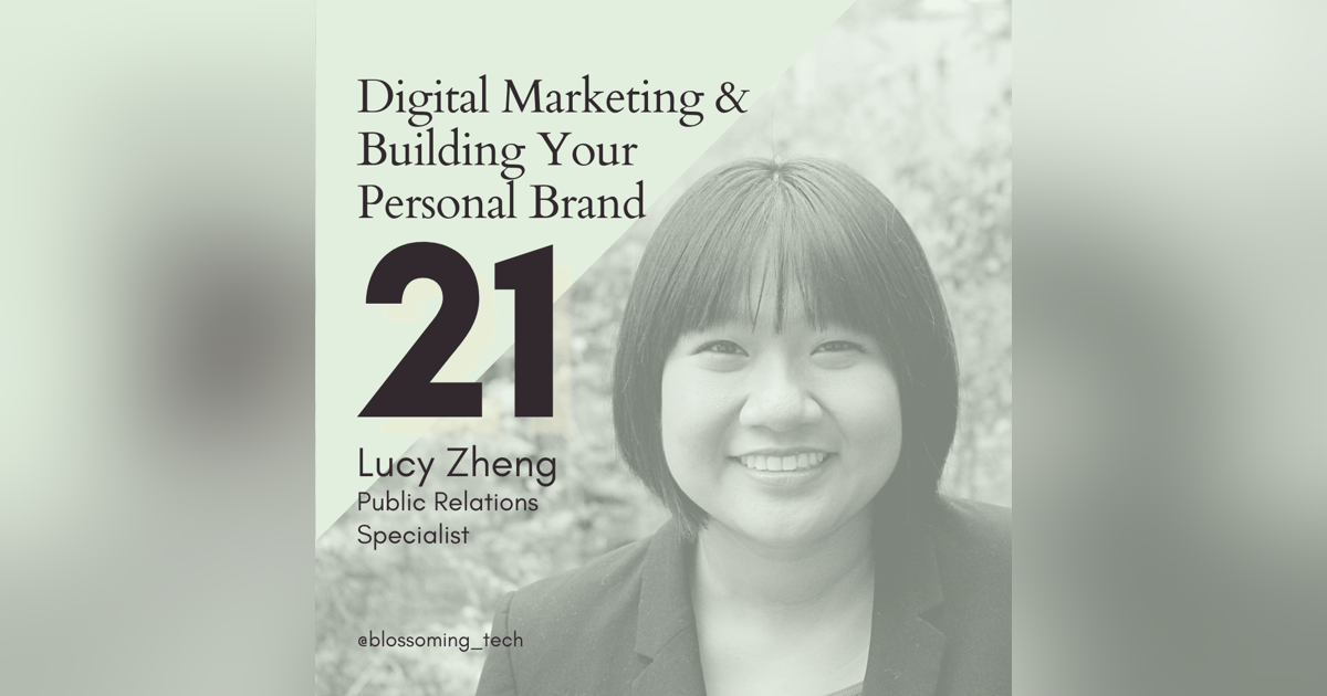 21. Digital Marketing & Building Your Personal Brand with Lucy Zheng 21. Digital Marketing & Building Your Personal Brand with Lucy Zheng