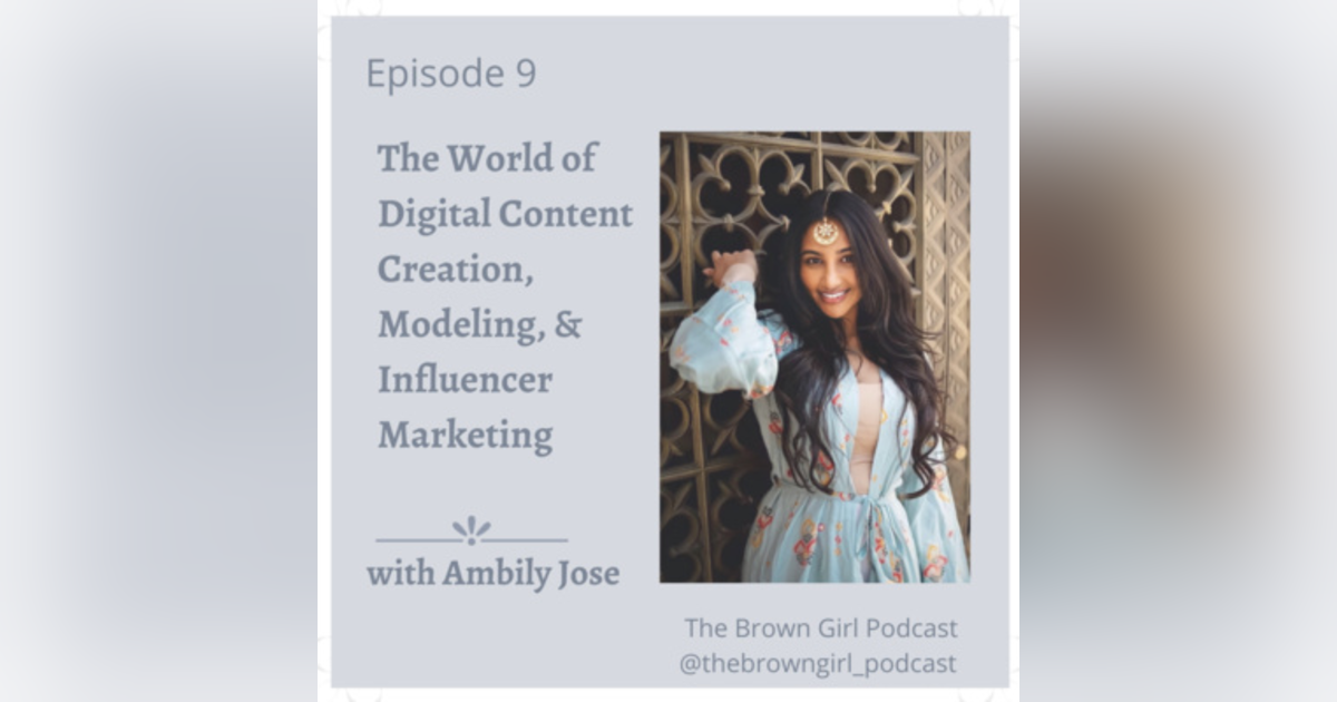 Ep 9 -The World of Digital Content Creation, Modeling, & Influencer Marketing with Ambily Jose Ep 9 -The World of Digital Content Creation, Modeling, & Influencer Marketing with Ambily Jose
