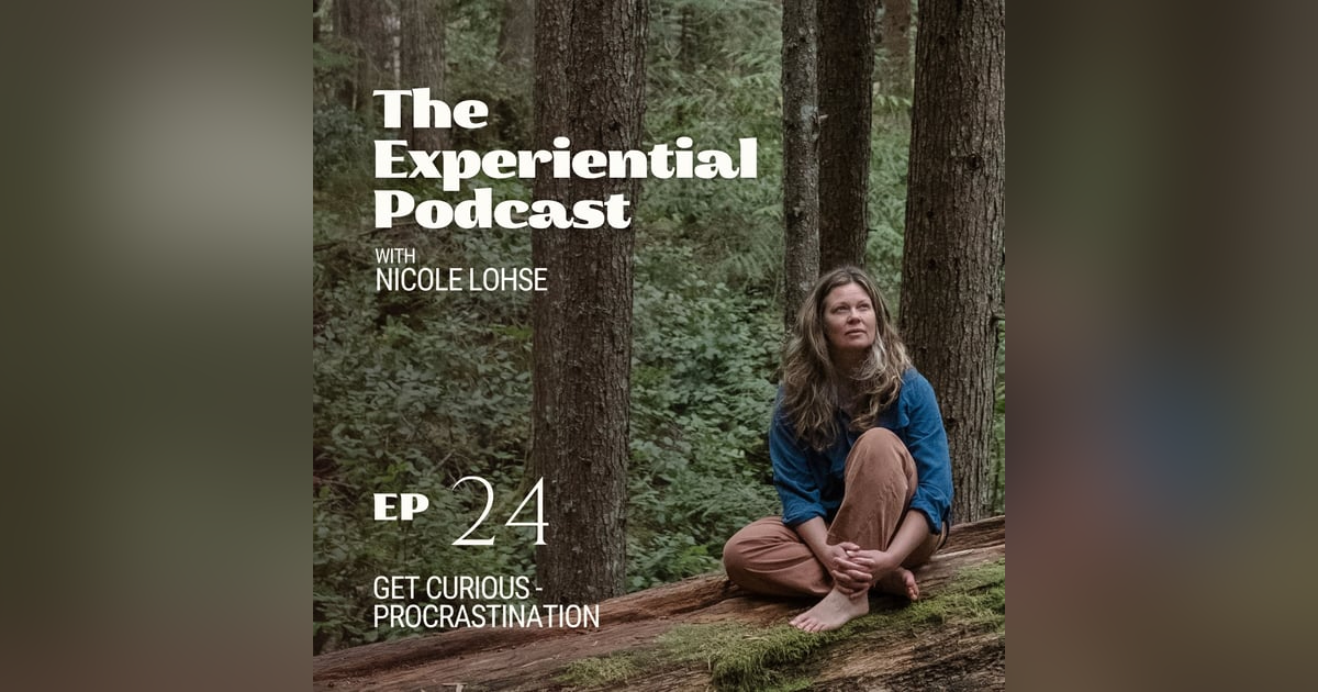 Get Curious - Procrastination | 024 Get Curious - Procrastination | 024