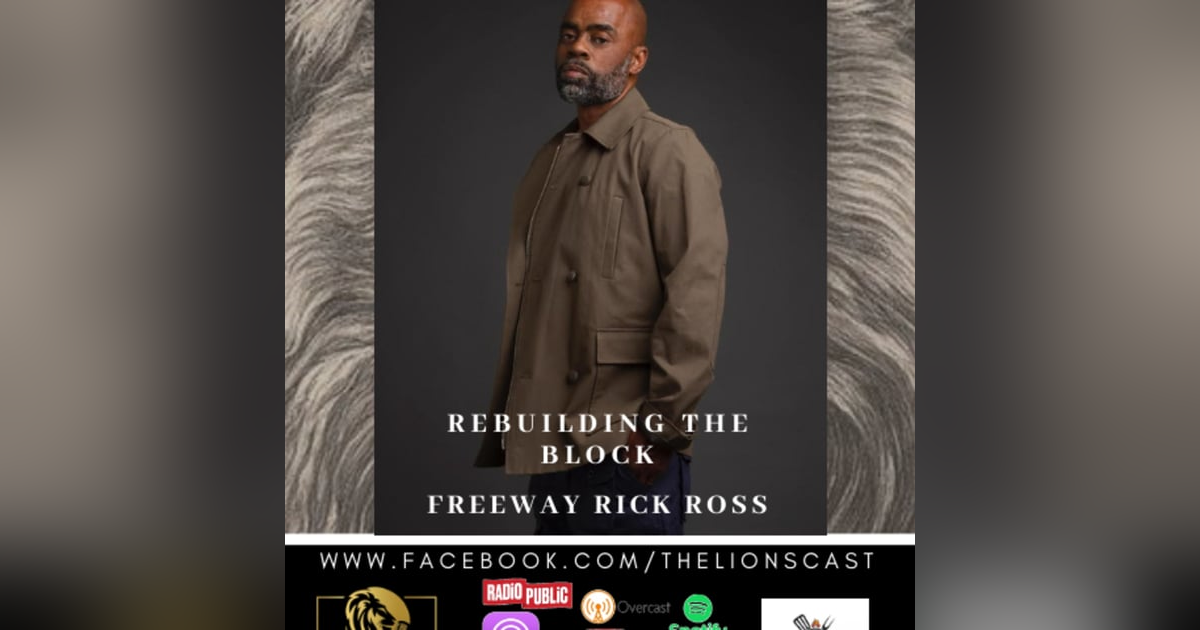 Rebuilding the Block with Freeway Rick Ross Rebuilding the Block with Freeway Rick Ross