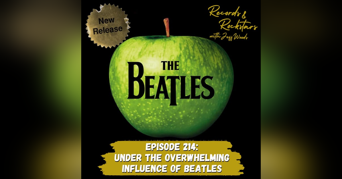 214: Under the Overwhelming Influence of The Beatles 214: Under the Overwhelming Influence of The Beatles