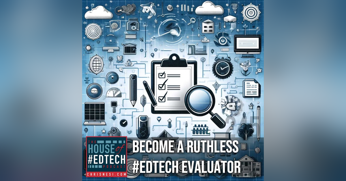 Become a Ruthless #EdTech Evaluator - HoET245 Become a Ruthless #EdTech Evaluator - HoET245