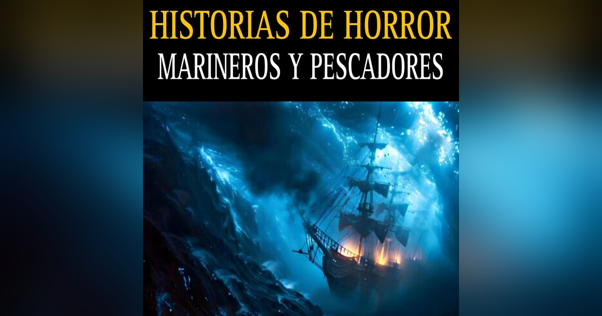 HISTORIAS DE TERROR DE MARINEROS Y PESCADORES / 1 HORA DE HORROR EN LOS OCEANOS / L.C.E. HISTORIAS DE TERROR DE MARINEROS Y PESCADORES / 1 HORA DE HORROR EN LOS OCEANOS / L.C.E.