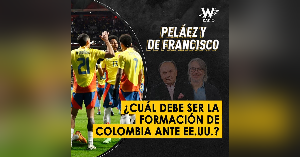 ¿Cuál debe ser la formación de Colombia ante EE.UU.? ¿Cuál debe ser la formación de Colombia ante EE.UU.?