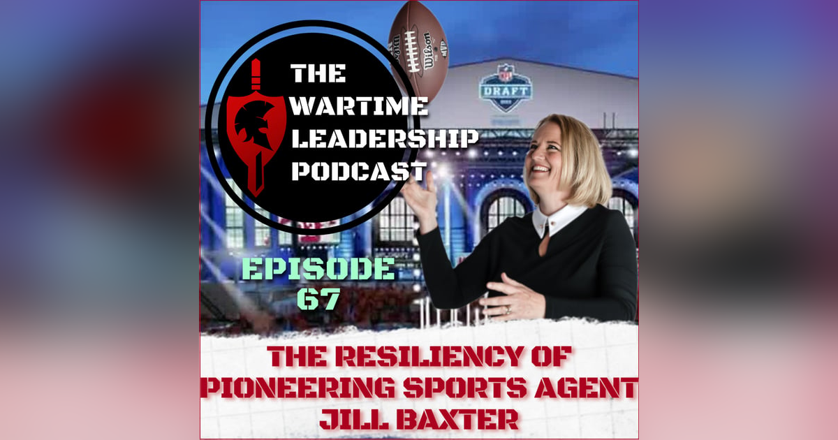 Episode 67: The Resilience of SPORTS AGENT Jill McBride Episode 67: The Resilience of SPORTS AGENT Jill McBride