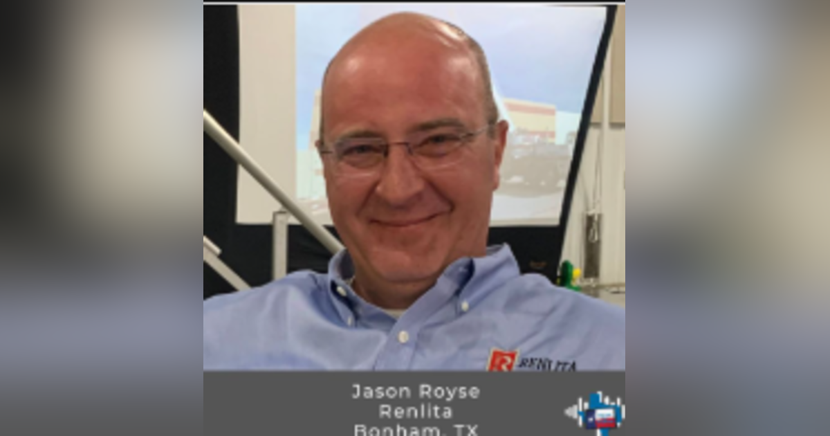 Ep 32, Jason Royse of Renlita, Bonham, Texas Ep 32, Jason Royse of Renlita, Bonham, Texas