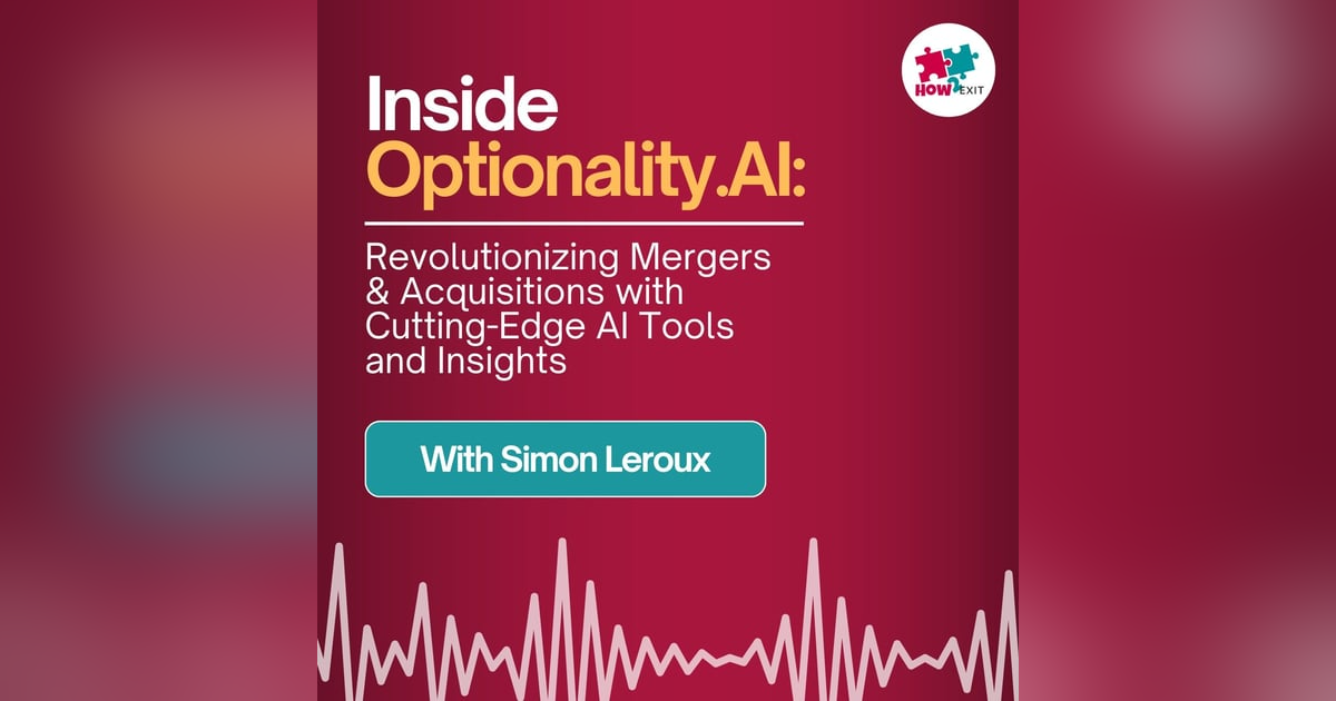 E237: Simon Leroux Discusses AI in M&A and Founding Optionality E237: Simon Leroux Discusses AI in M&A and Founding Optionality