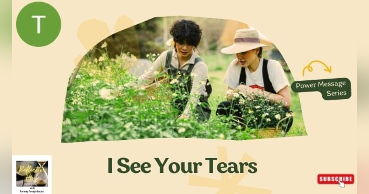 Power Message Series: I See Your Tears Power Message Series: I See Your Tears