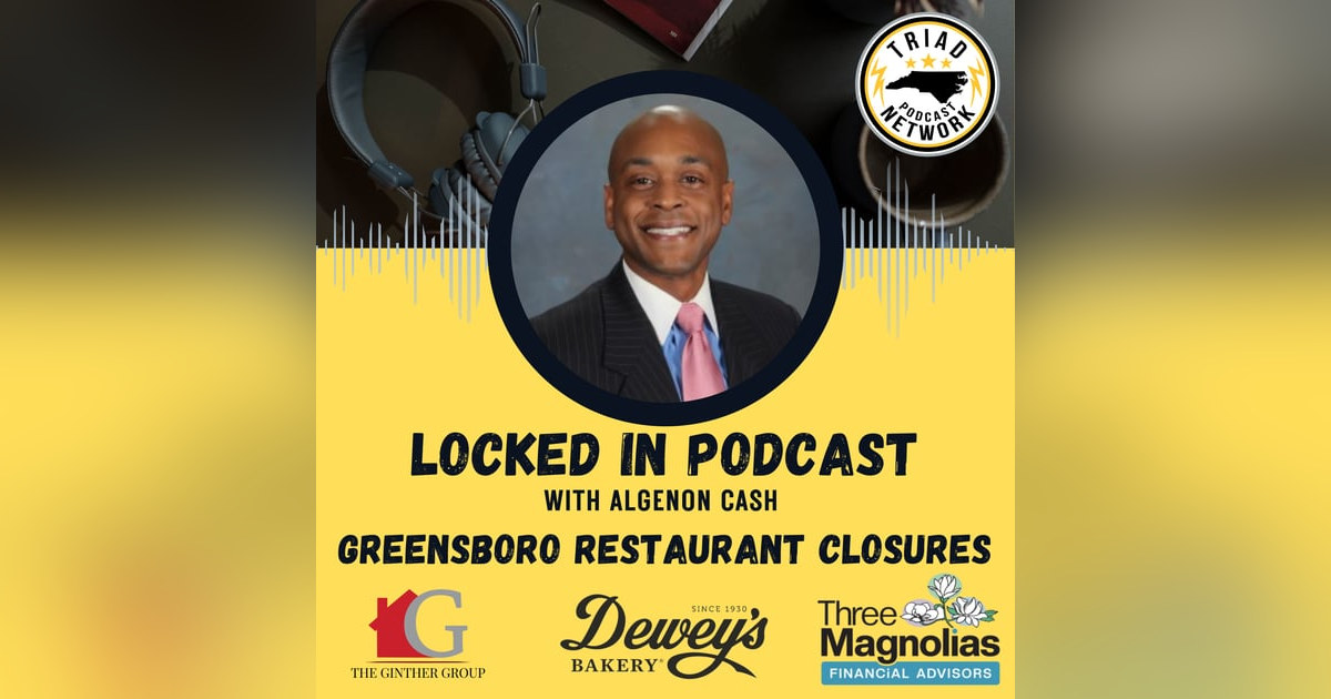 Locked In Podcast - What Greensboro Restaurant Closures Are Really Telling Us: A Conversation with Robbie Perkins Locked In Podcast - What Greensboro Restaurant Closures Are Really Telling Us: A Conversation with Robbie Perkins