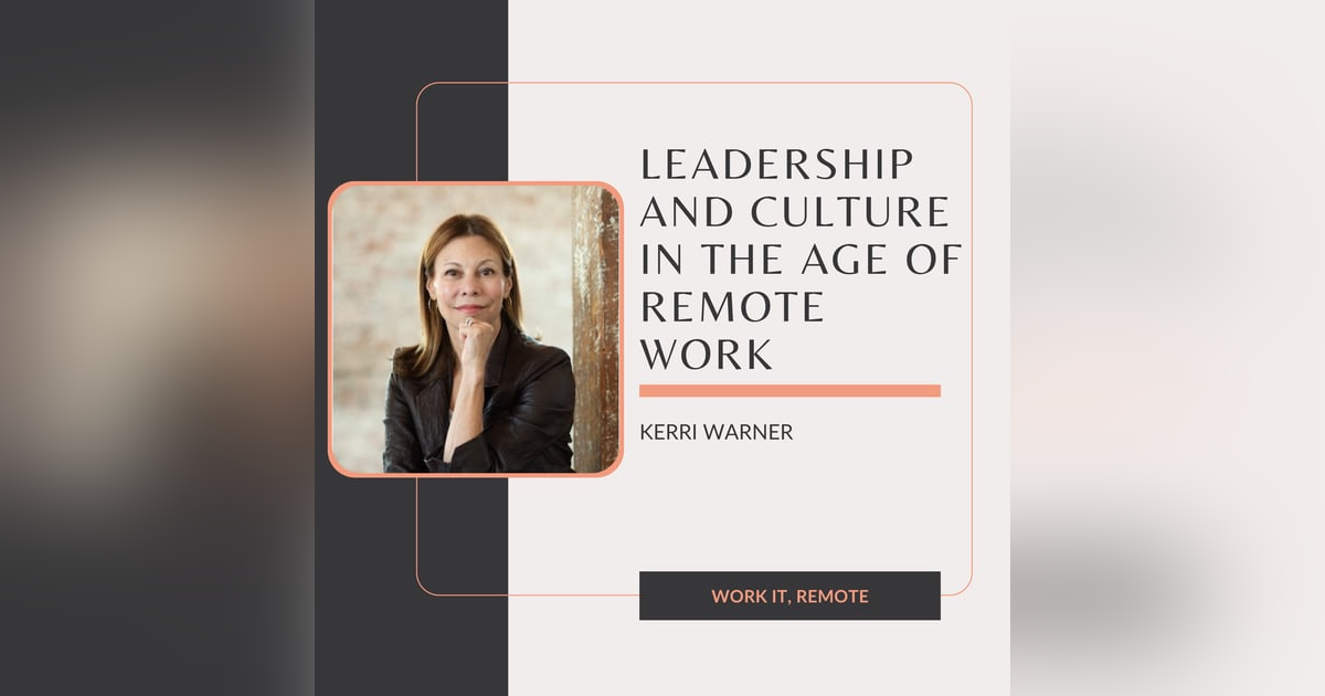 E7: Leadership and Culture-Building in the Age of Remote Work E7: Leadership and Culture-Building in the Age of Remote Work