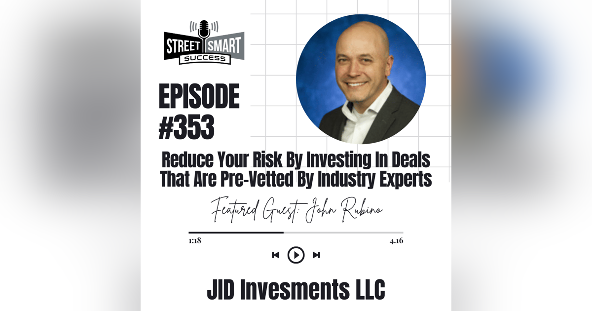 353: Reduce Your Risk By Investing In Deals That Are Pre-Vetted By Industry Experts 353: Reduce Your Risk By Investing In Deals That Are Pre-Vetted By Industry Experts
