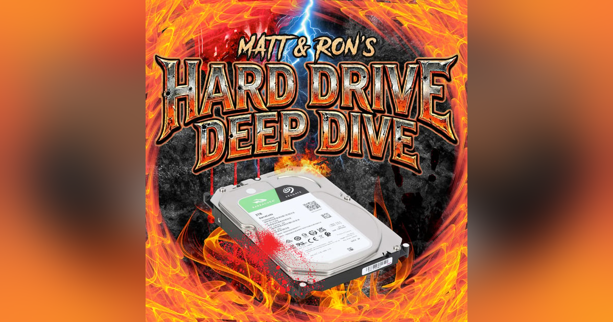 Matt & Ron's Hard Drive Deep Dive (new podcast preview!!) Matt & Ron's Hard Drive Deep Dive (new podcast preview!!)