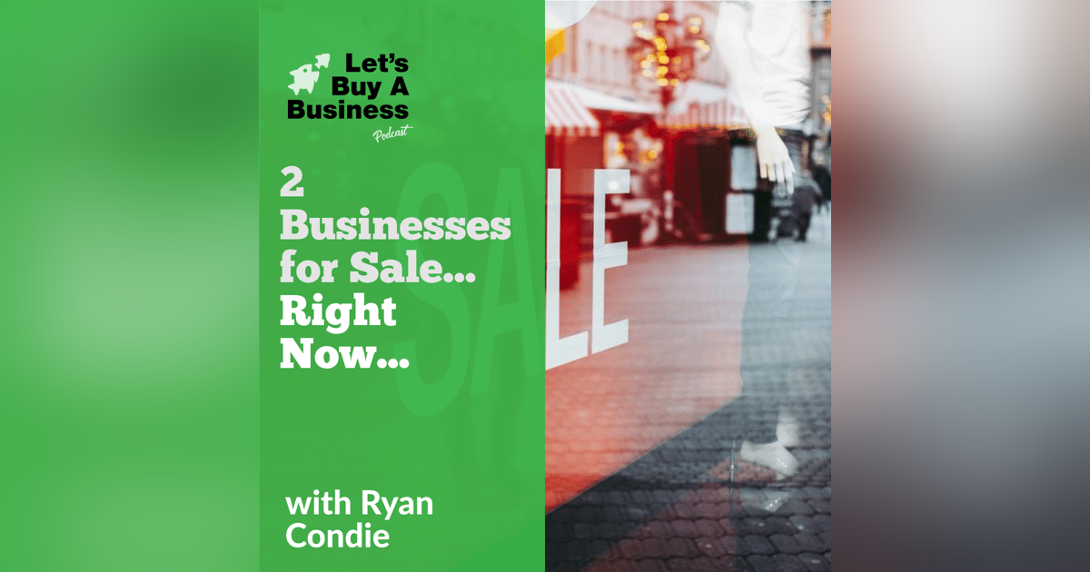 2 Businesses for Sale...Right Now... 2 Businesses for Sale...Right Now...