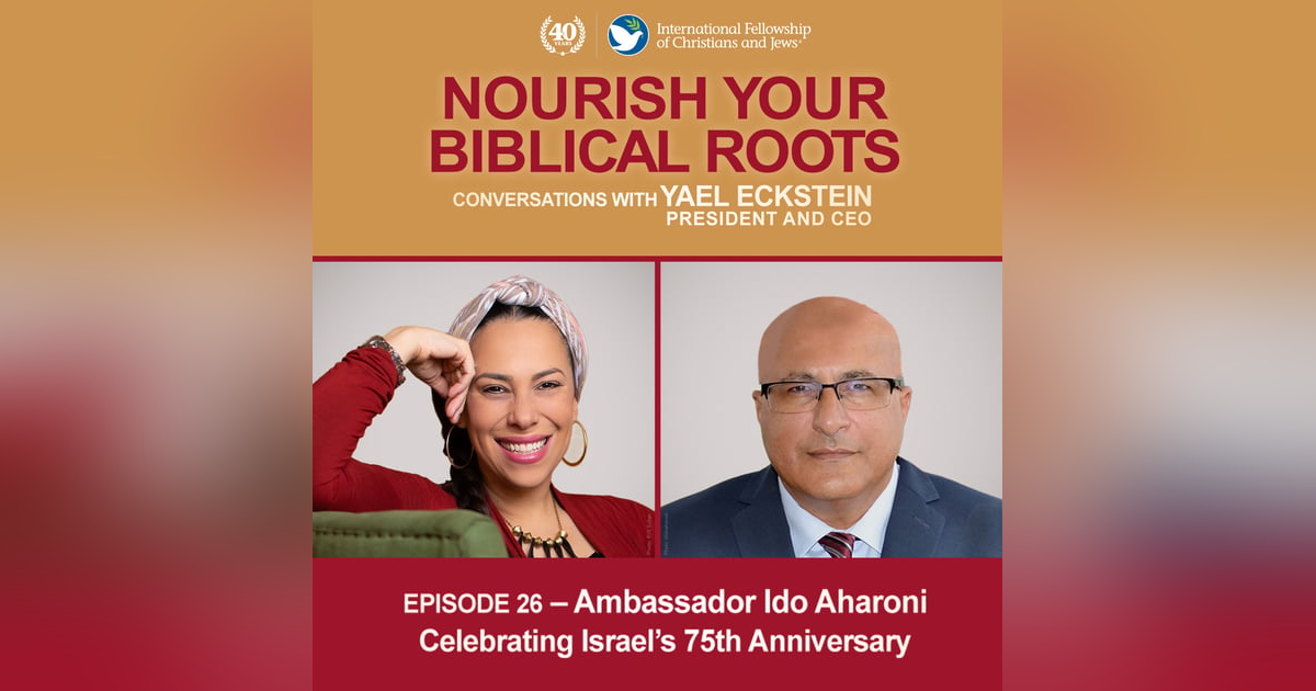 Conversations with Yael Eckstein: Ambassador Ido Aharoni — Celebrating Israel’s 75th Anniversary Conversations with Yael Eckstein: Ambassador Ido Aharoni — Celebrating Israel’s 75th Anniversary