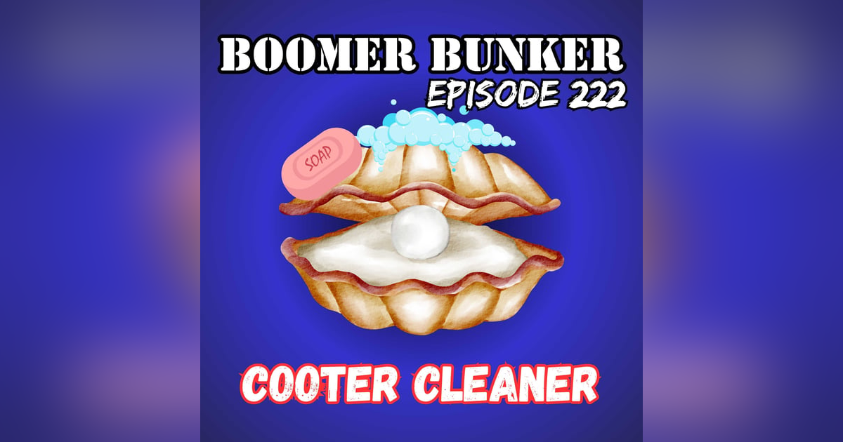 Cooter Cleaner | Episode 222 Cooter Cleaner | Episode 222