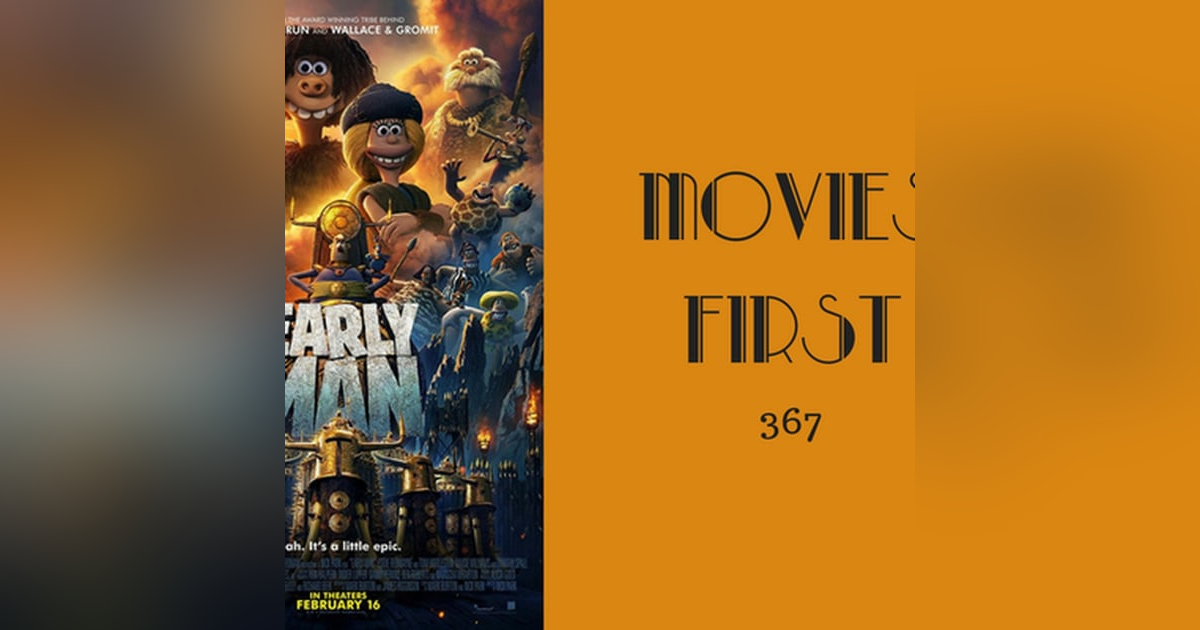 367: Early Man - Movies First with Alex First 367: Early Man - Movies First with Alex First