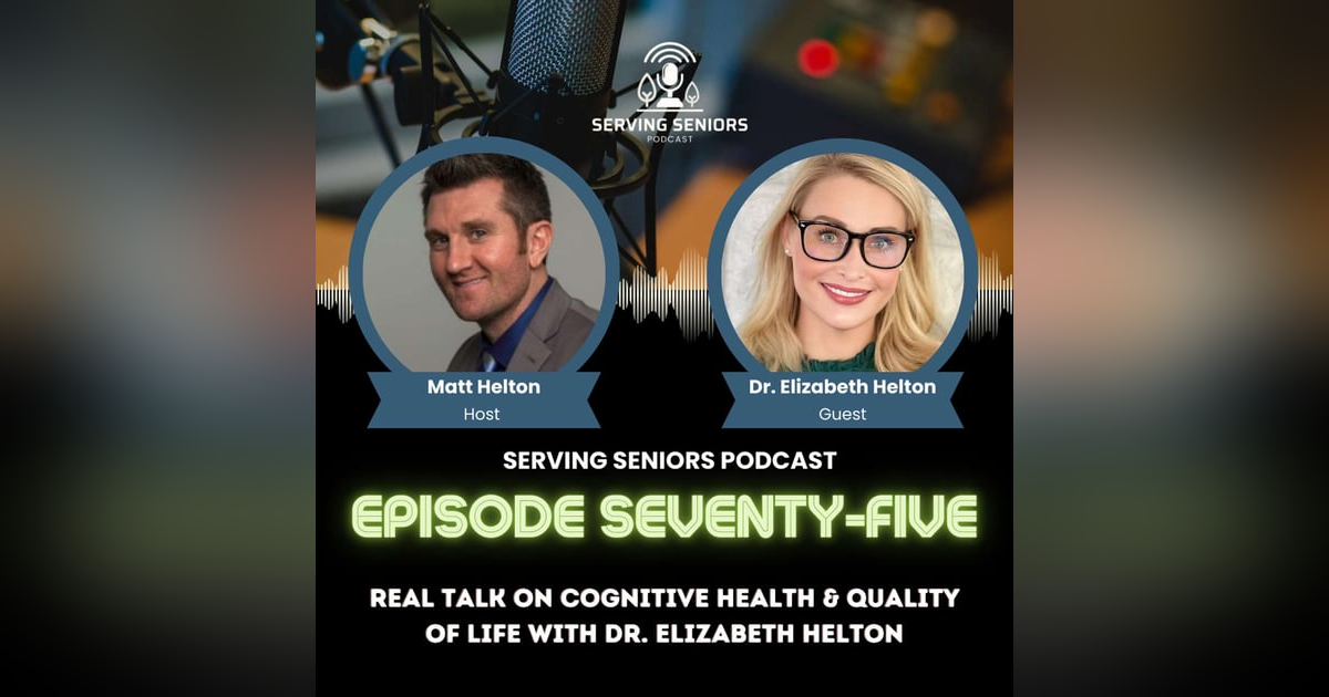 Episode 75: Real Talk on Cognitive Health & Quality of Life with Dr. Elizabeth Helton Episode 75: Real Talk on Cognitive Health & Quality of Life with Dr. Elizabeth Helton
