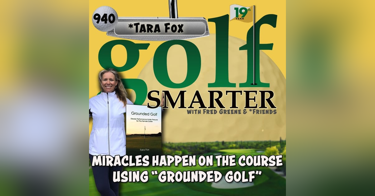 Miracles Happen on the Course Using "Grounded Golf" with Author Tara Fox Miracles Happen on the Course Using "Grounded Golf" with Author Tara Fox