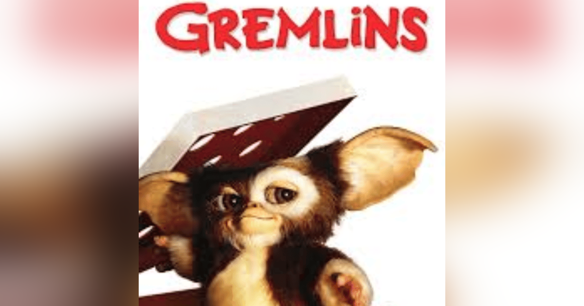EPISODE 73: GREMLINS EPISODE 73: GREMLINS