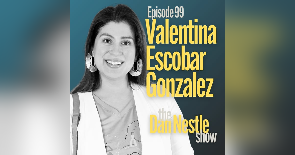 99: Show Up and Build a Community with Valentina Escobar Gonzalez 99: Show Up and Build a Community with Valentina Escobar Gonzalez
