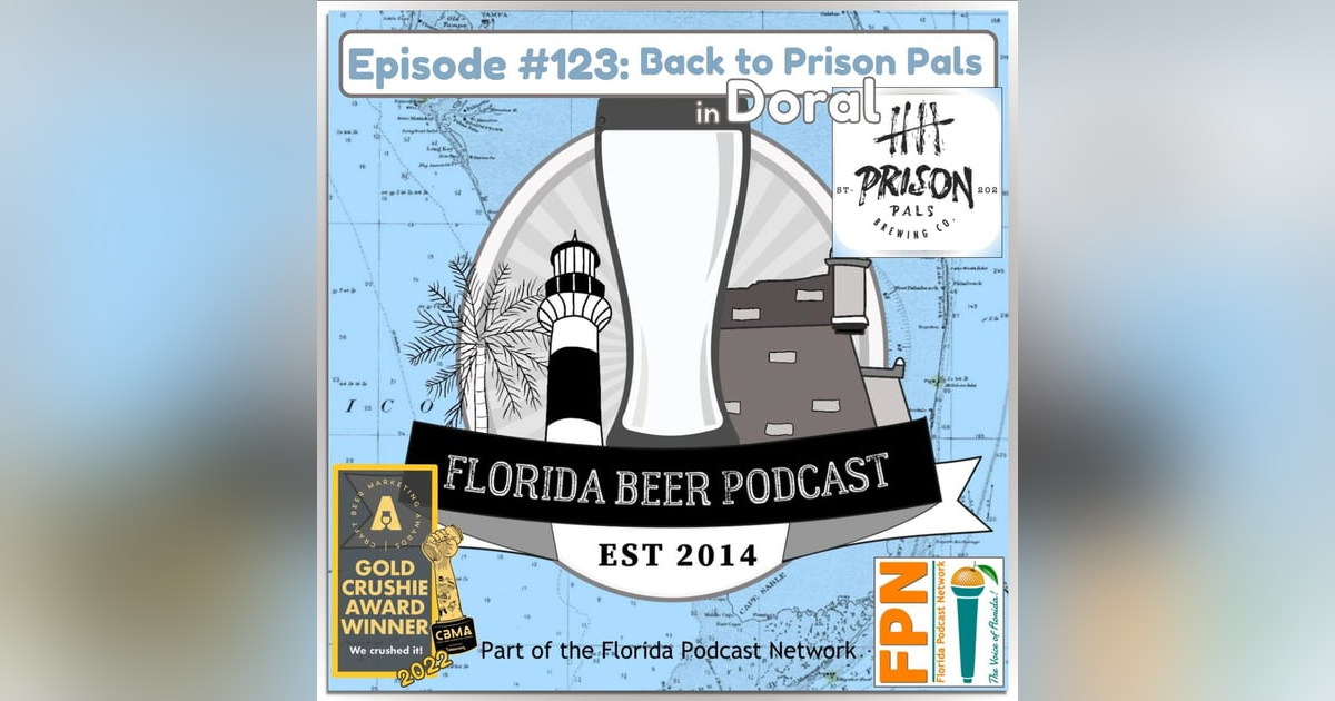 Florida Beer Podcast - Episode 123: Back to Prison Pals Florida Beer Podcast - Episode 123: Back to Prison Pals