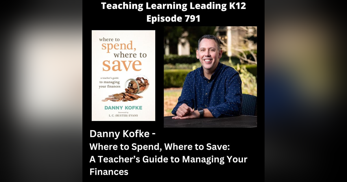 Danny Kofke - Where to Spend, Where to Save: A Teacher's Guide to Managing Your Finances - 791 Danny Kofke - Where to Spend, Where to Save: A Teacher's Guide to Managing Your Finances - 791