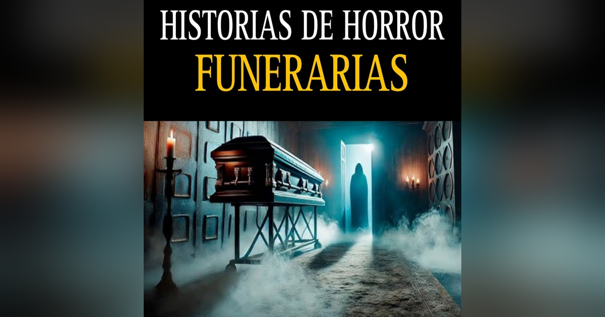 HISTORIAS DE TERROR DE FUNERARIAS / RELATOS NUEVOS QUE TE HELARAN LA PIEL / L.C.E. HISTORIAS DE TERROR DE FUNERARIAS / RELATOS NUEVOS QUE TE HELARAN LA PIEL / L.C.E.