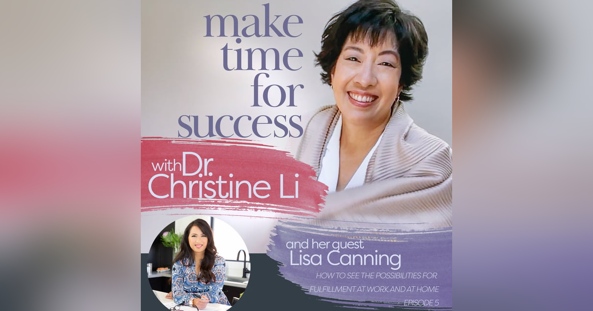 How to See the Possibilities for Fulfillment at Work and at Home with Lisa Canning How to See the Possibilities for Fulfillment at Work and at Home with Lisa Canning