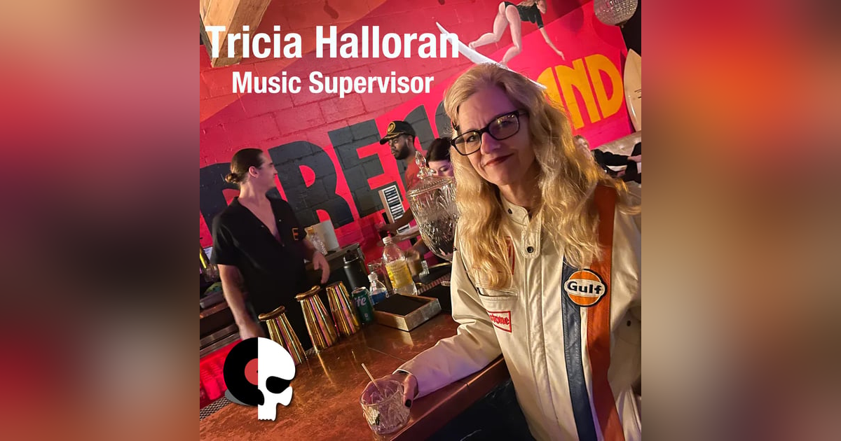 Music Supervisor TRICIA HALLORAN Music Supervisor TRICIA HALLORAN
