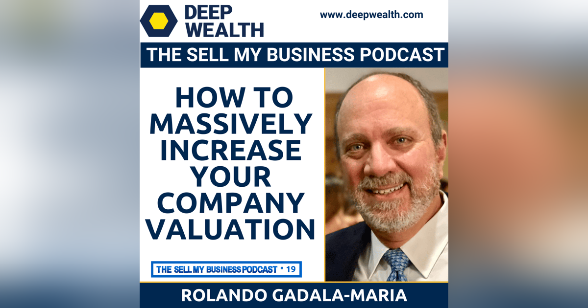 Rolando Gadala-Maria On How To Massively Increase Your Company Valuation (#19) Rolando Gadala-Maria On How To Massively Increase Your Company Valuation (#19)