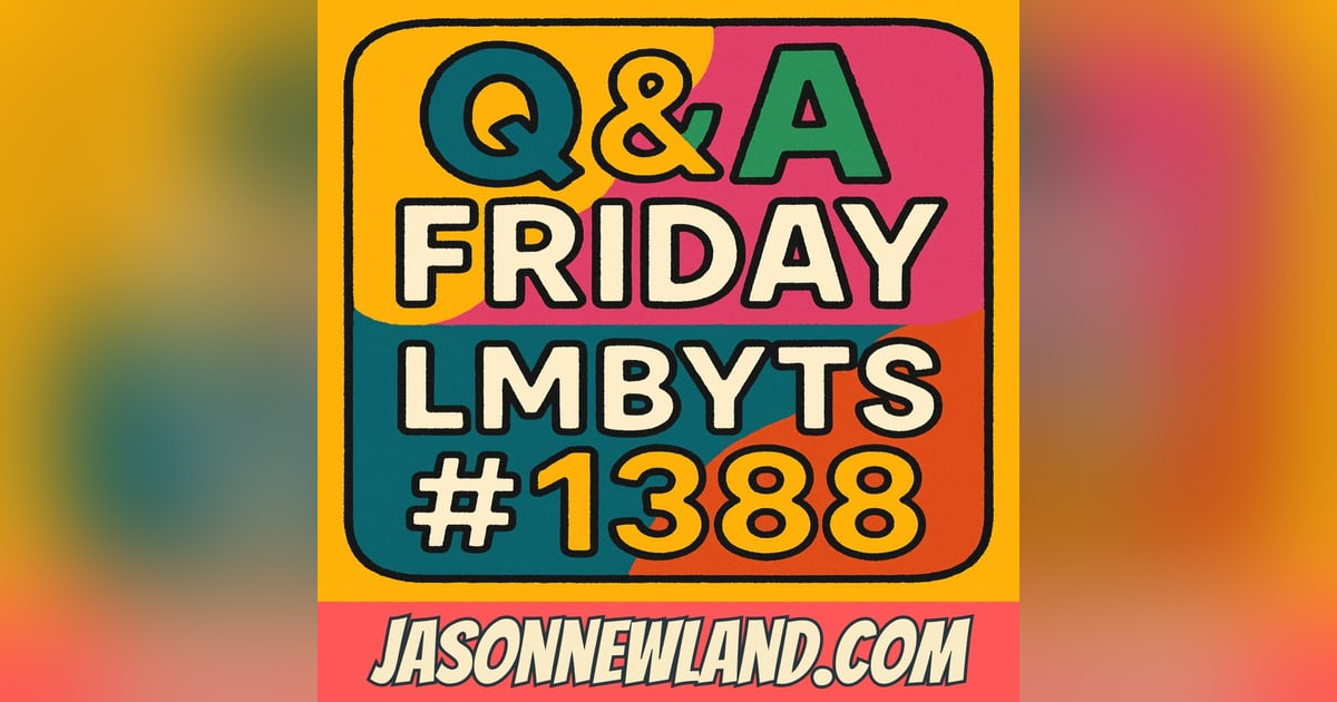(no music) Q&A Friday | LMBYTS #1388 | Jason Newland | 6th July 2025 (no music) Q&A Friday | LMBYTS #1388 | Jason Newland | 6th July 2025